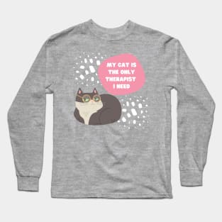 My cat is the only therapist I need. Long Sleeve T-Shirt